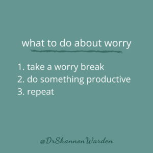 Take a Worry Break by Dr. Shannon Warden