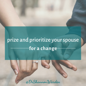 prize and prioritze your spouse for a change